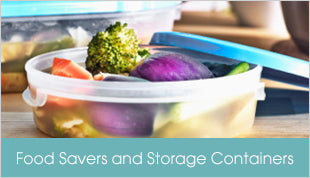Food Savers and Storage Containers