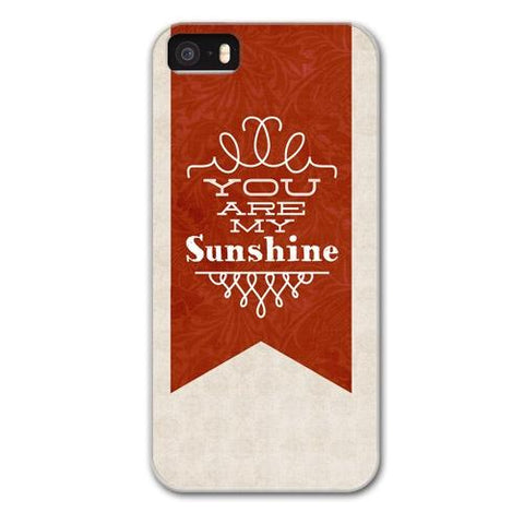 You are My Sunshine Designer Phone Cases